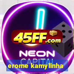 erome kamylinha
